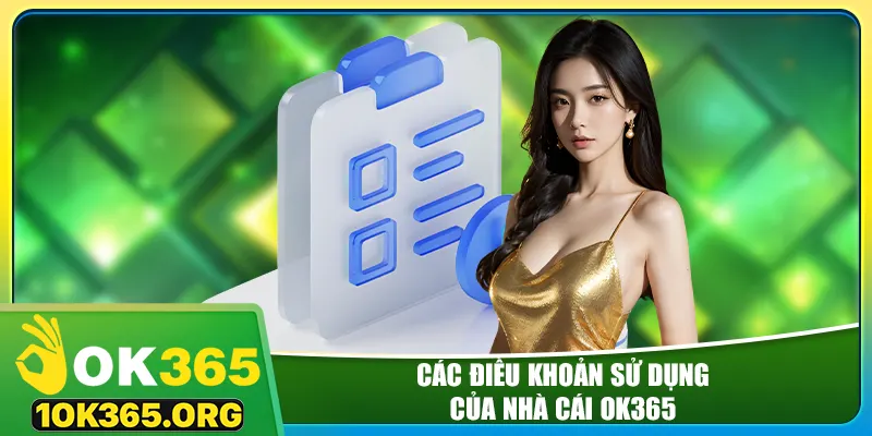 Các điều khoản sử dụng quy định tại nhà cái ok365