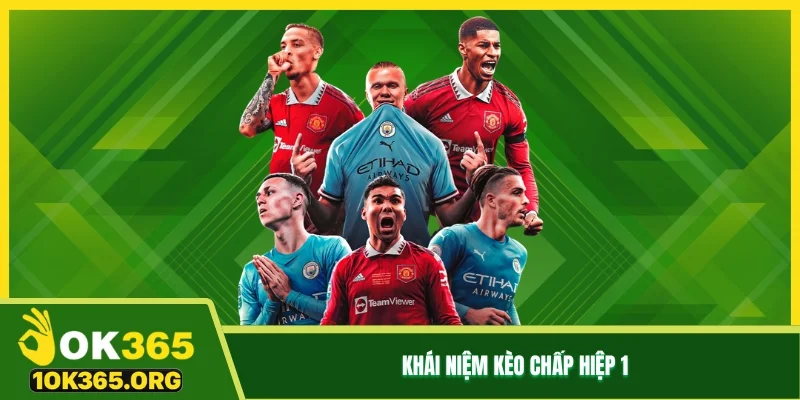 Khái niệm kèo chấp hiệp 1
