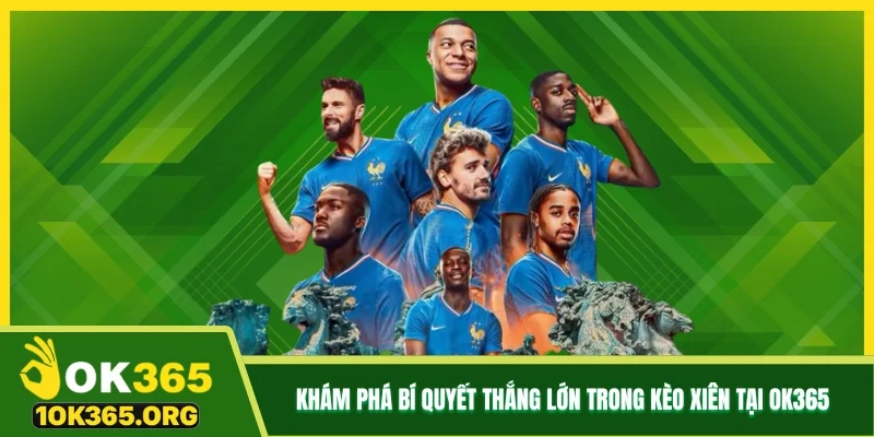 Khám phá bí quyết thắng lớn trong kèo xiên tại Ok365 Khám phá bí quyết thắng lớn trong kèo xiên tại Ok365